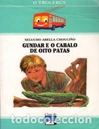 Libros de segunda mano: Gundar e o Cabalo de Oito Patas - Xelucho Abella Chouci&ntilde;o - Editorial Casals - O Troleb&uacute;s