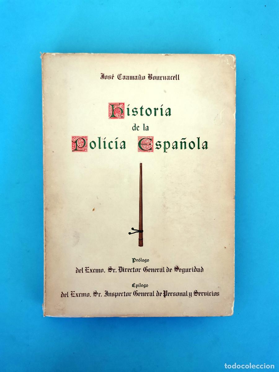 Libros de segunda mano: HISTORIA DE LA POLICIA ESPA&Ntilde;OLA. VOL.1. HASTA LA MUERTE DE FERNANDO VII: JOSE CAAMA&Ntilde;O BOURNACELL