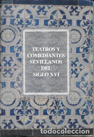 Libros de segunda mano: TEATROS Y COMEDIANTES SEVILLANOS DEL SIGLO XVI (EDICION FACSIMILAR N&ordm; 501) - A-LSEV-4053