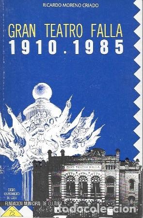 Libros de segunda mano: GRAN TEATRO FALLA 1910 . 1985 - MORENO CRIADO, RICARDO - A-CA-4603