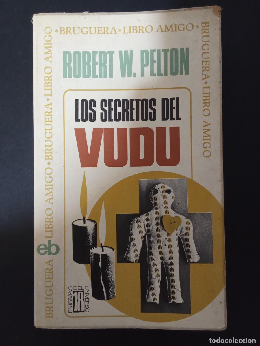 Libros de segunda mano: ROBERT W. PELTON.- Los secretos del Vud&uacute;. Bruguera (1974). Traducci&oacute;n de Juan Ventura. 17 cm. 254 p&aacute;