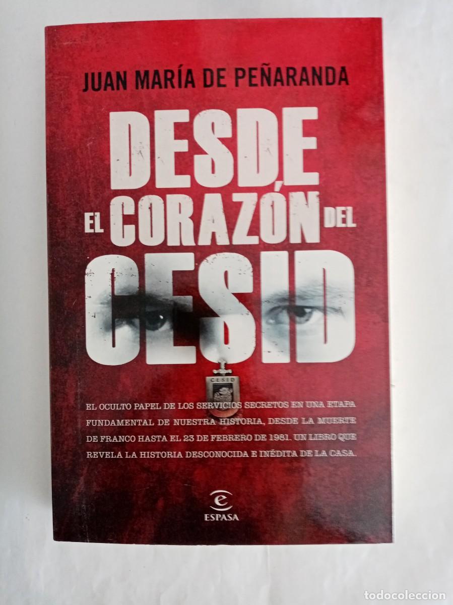 Libros de segunda mano: DESDE EL CORAZ&Oacute;N DEL CESID . Juan Mar&iacute;a de Pe&ntilde;aranda ( ESPASA ) - Foto 1
