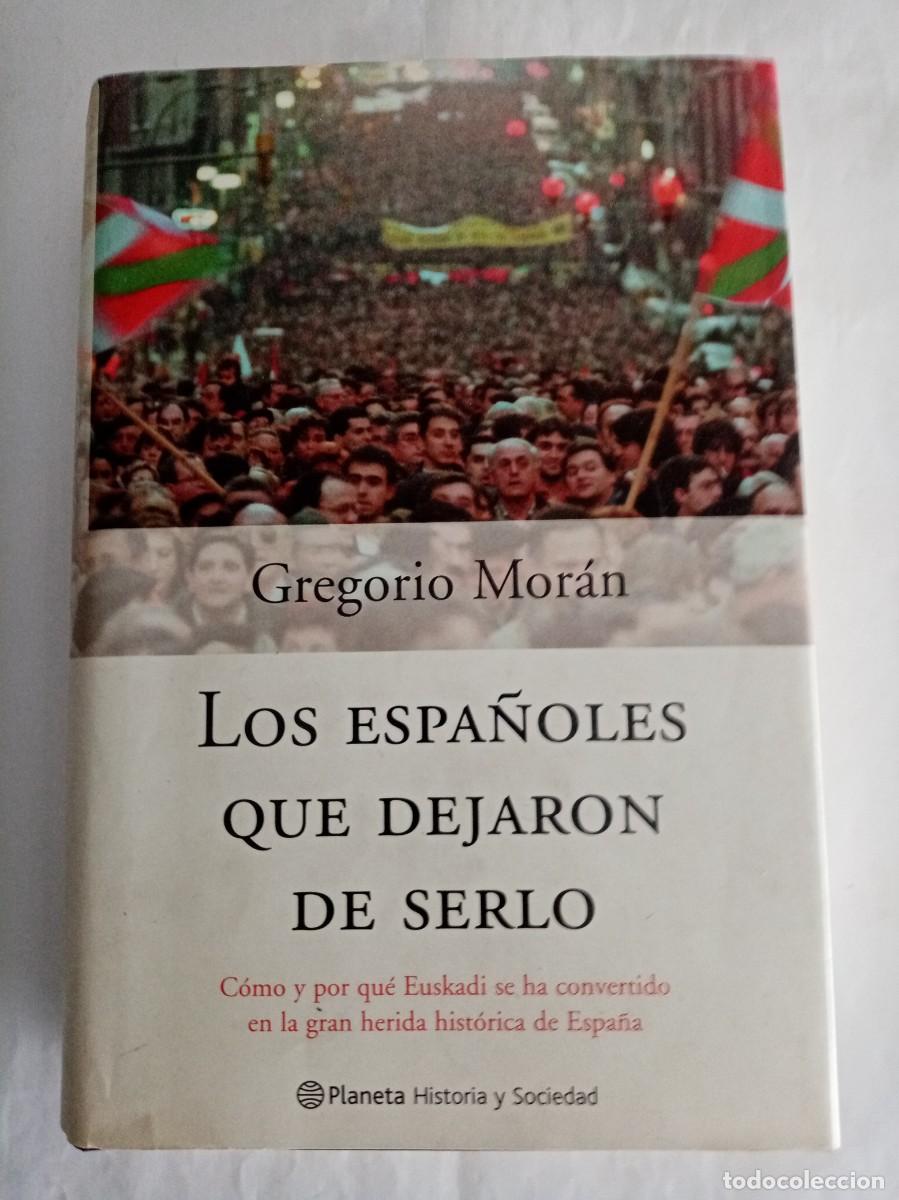 Libros de segunda mano: LOS ESPA&Ntilde;OLES QUE DEJARON DE SERLO. Gregorio Mor&aacute;n ( PLANETA ) - Foto 1