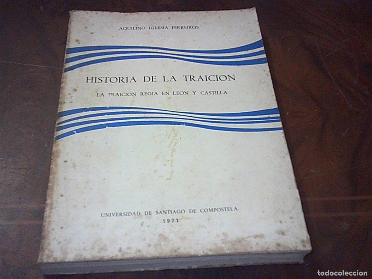 Libros de segunda mano: Historia de la traici&oacute;n. La traici&oacute;n Regia en Le&oacute;n y Castilla. Aquilino Iglesia Ferreiros. 1971 Sant