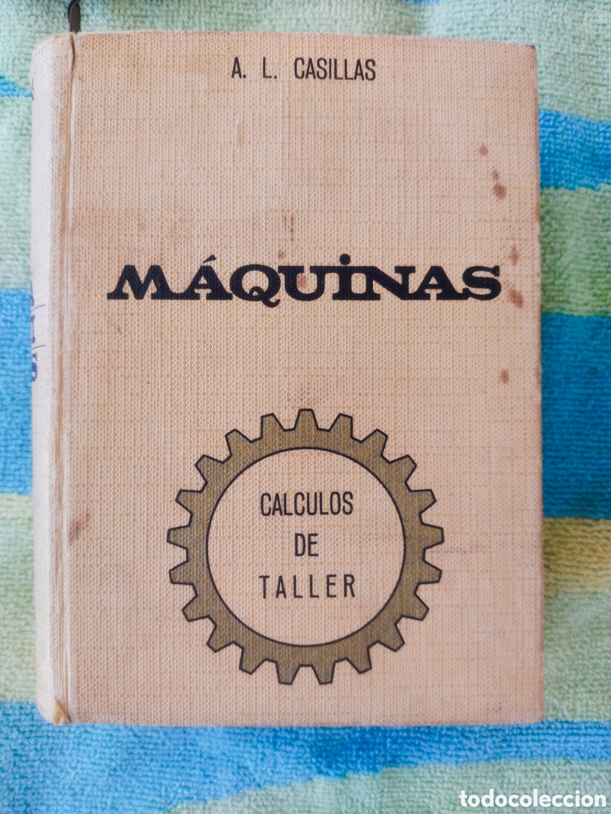 Libros de segunda mano: M&aacute;quinas Calculos de taller A. L. Casillas 21 Edici&oacute;n 1965