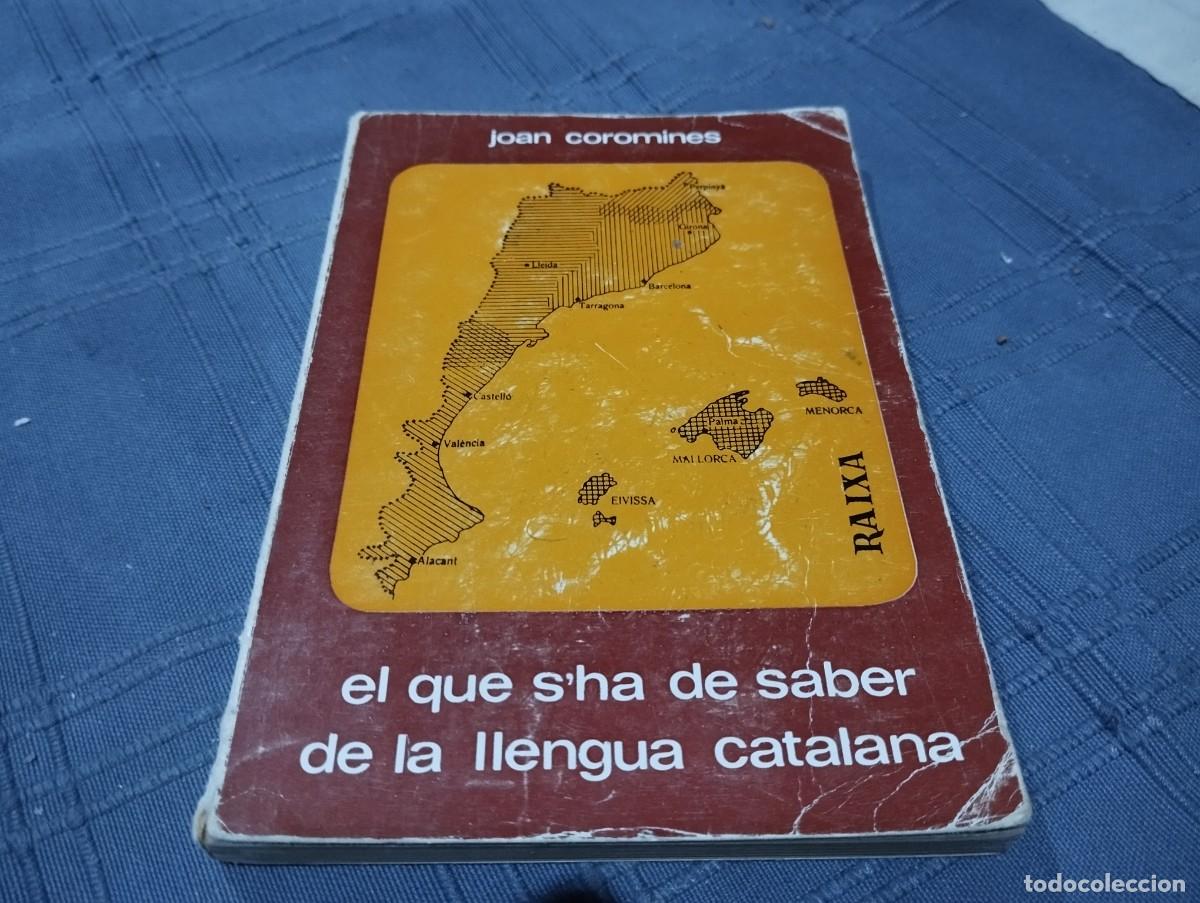 Libros de segunda mano: JOAN COROMINES EL QUE S'HA DE SABER DE LA LLENGUA CATALANA EDITORIAL MOLL MALLORCA 1976