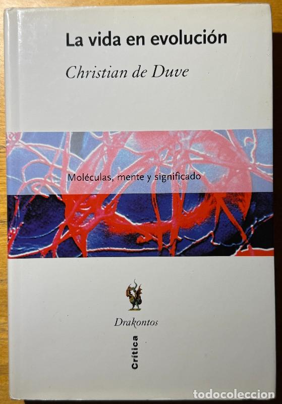 Libros de segunda mano: La vida en evoluci&oacute;n: Mol&eacute;culas, mente y significado Christian de Duve Drakontos Cerebro Vida Dios