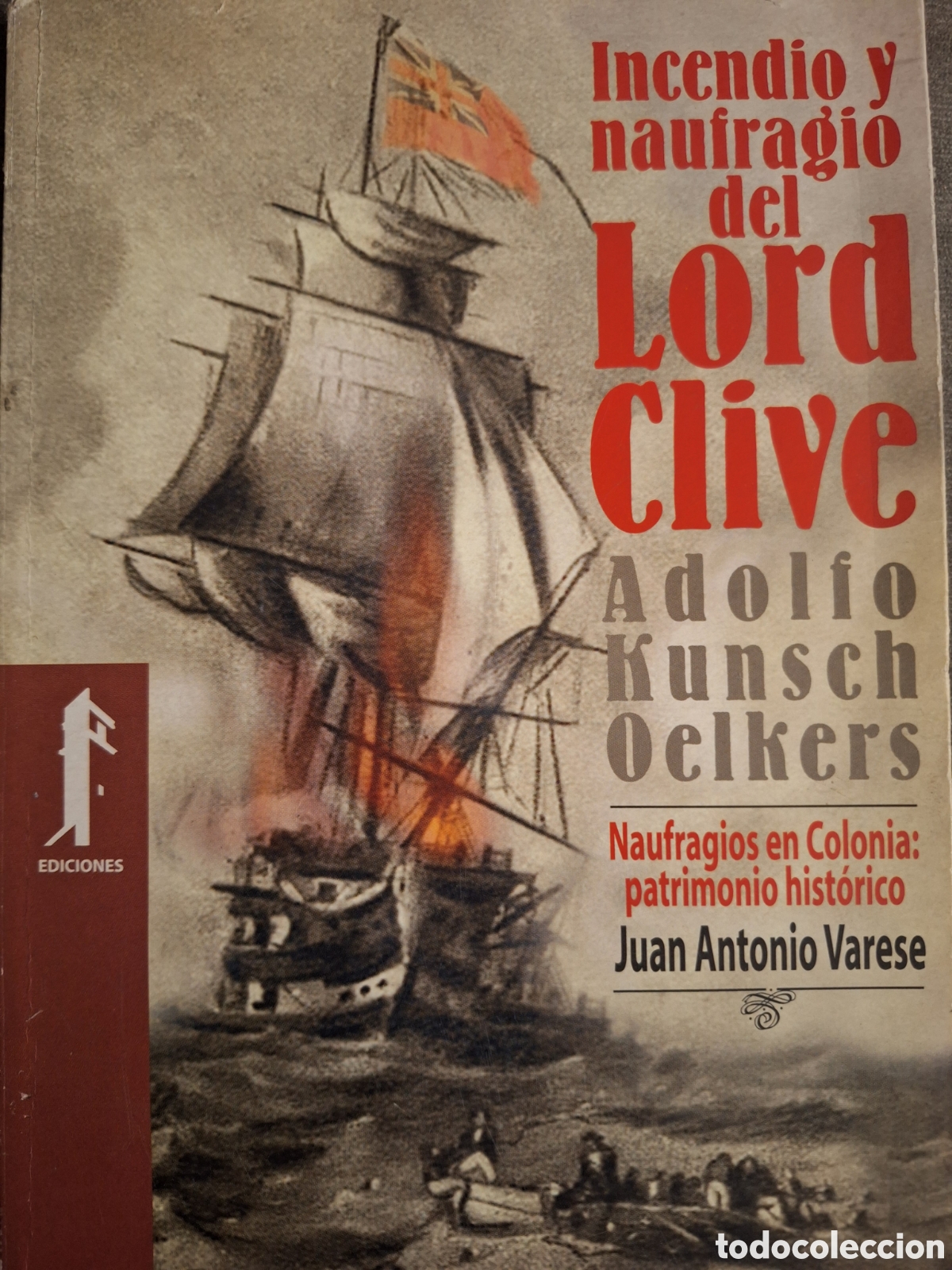 Libros de segunda mano: INCENDIO Y NAUFRAGIO DEL LORD CLIVE ADOLFO KUNSCH OELKERS NAUFRAGIOS EN COLONIA