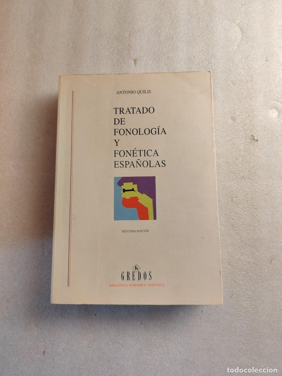 Libros de segunda mano: TRATADO DE FONOLOG&Iacute;A Y FON&Eacute;TICA ESPA&Ntilde;OLAS - ANTONIO QUILIS