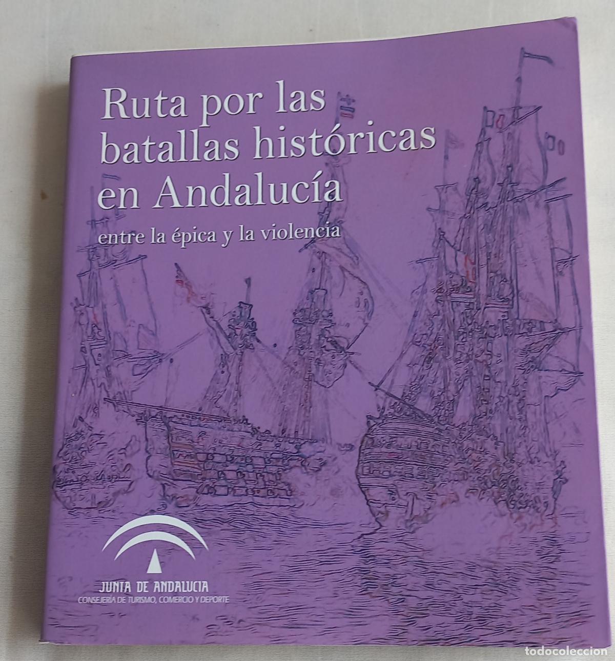 Libros de segunda mano: Ruta por las batallas hist&oacute;ricas en Andaluc&iacute;a: entre la &eacute;pica y la violencia. 2008. Junta Andalucia.