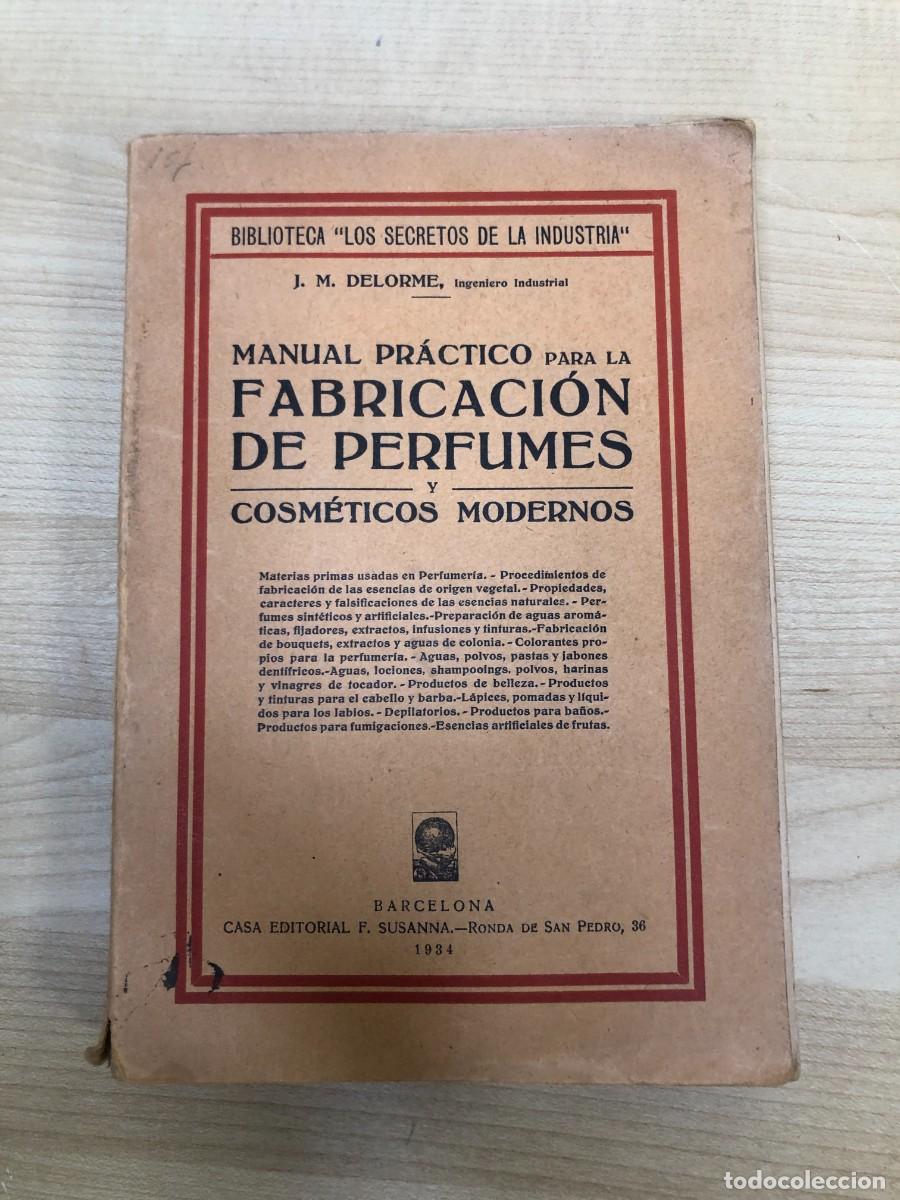 Libros de segunda mano: Manual fabricaci&oacute;n perfumes y cosm&eacute;ticos modernos J M Delorme 1934 perfumer&iacute;a