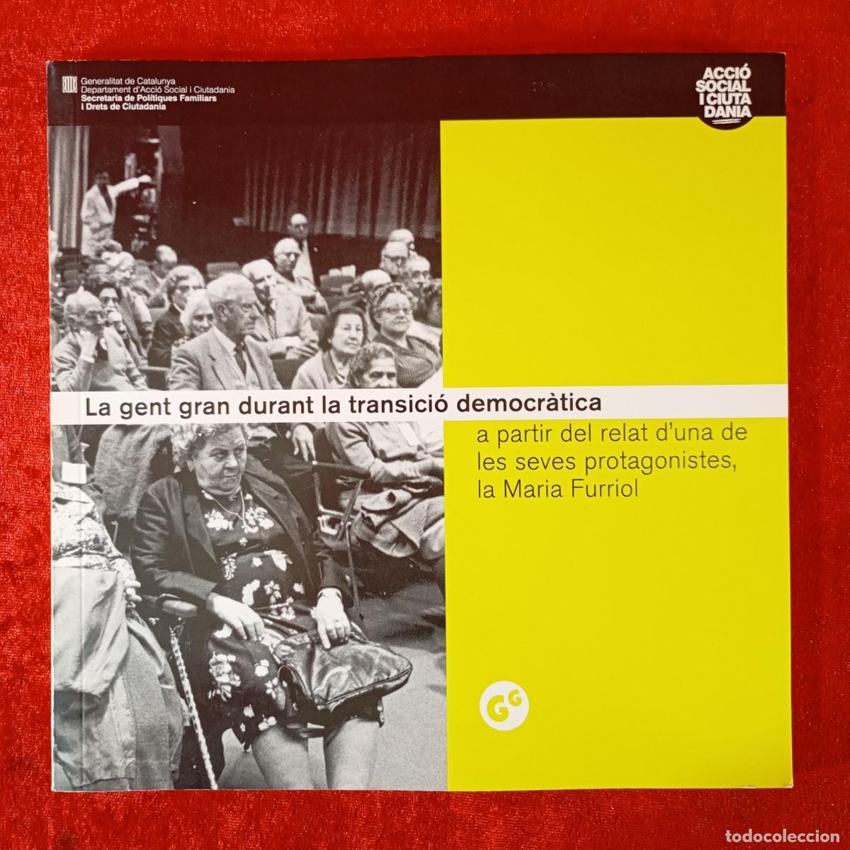 Libros de segunda mano: LA GENT GRAN DURANT LA TRANSICI&Oacute; DEMOCR&Agrave;TICA - GENERALITAT DE CATALUNYA - 2010 / 936