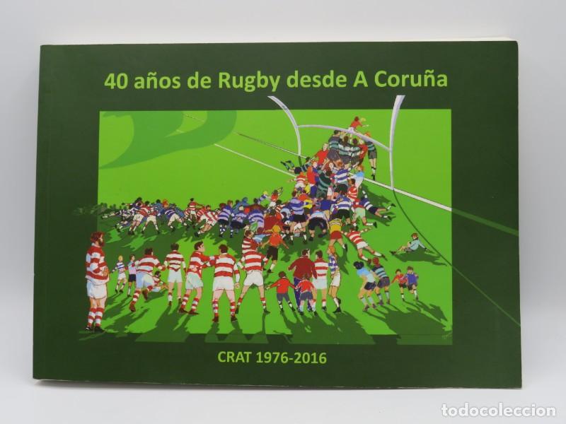 Libri di seconda mano: CRAT 1976-2016: 40 a&ntilde;os de rugby desde A Coru&ntilde;a - Club de Rugby Arquitectura T&eacute;cnica - Autoedici&oacute;n 2
