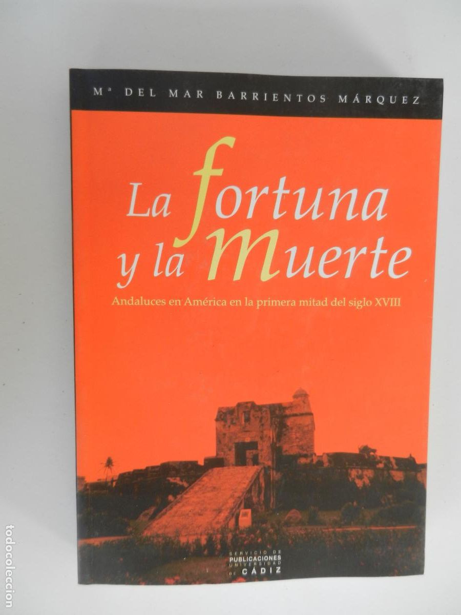 Livres d'occasion: LA FORTUNA Y LA MUERTE - M&ordf; DEL MAR BARRIENTOS M&Aacute;RQUEZ - UNIVERSIDAD DE C&Aacute;DIZ 2003.