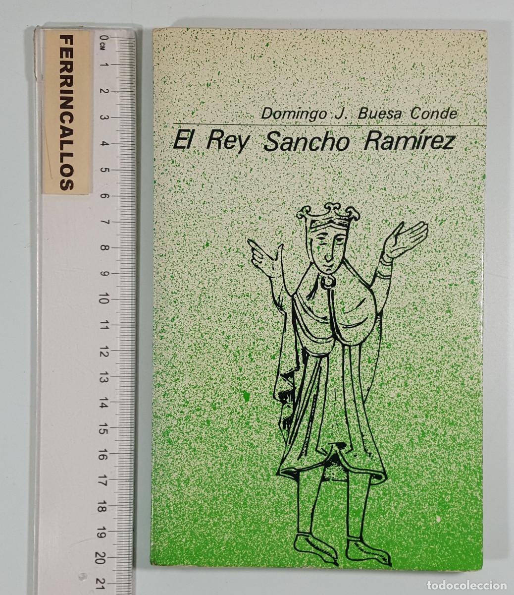 Libros de segunda mano: EL REY SANCHO RAM&Iacute;REZ, DOMINGO J. BUESA CONDE, GUARA EDITORIAL 1978, DEDICADO POR EL AUTOR
