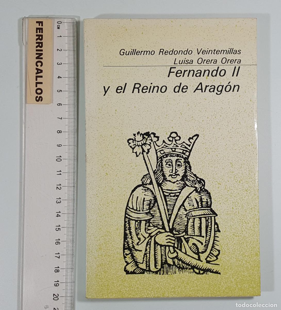 Libros de segunda mano: FERNANDO II Y EL REINO DE ARAG&Oacute;N, GUILLERMO REDONDO VEINTEMILLAS Y LUISA ORERA, GUARA EDITORIAL 1979