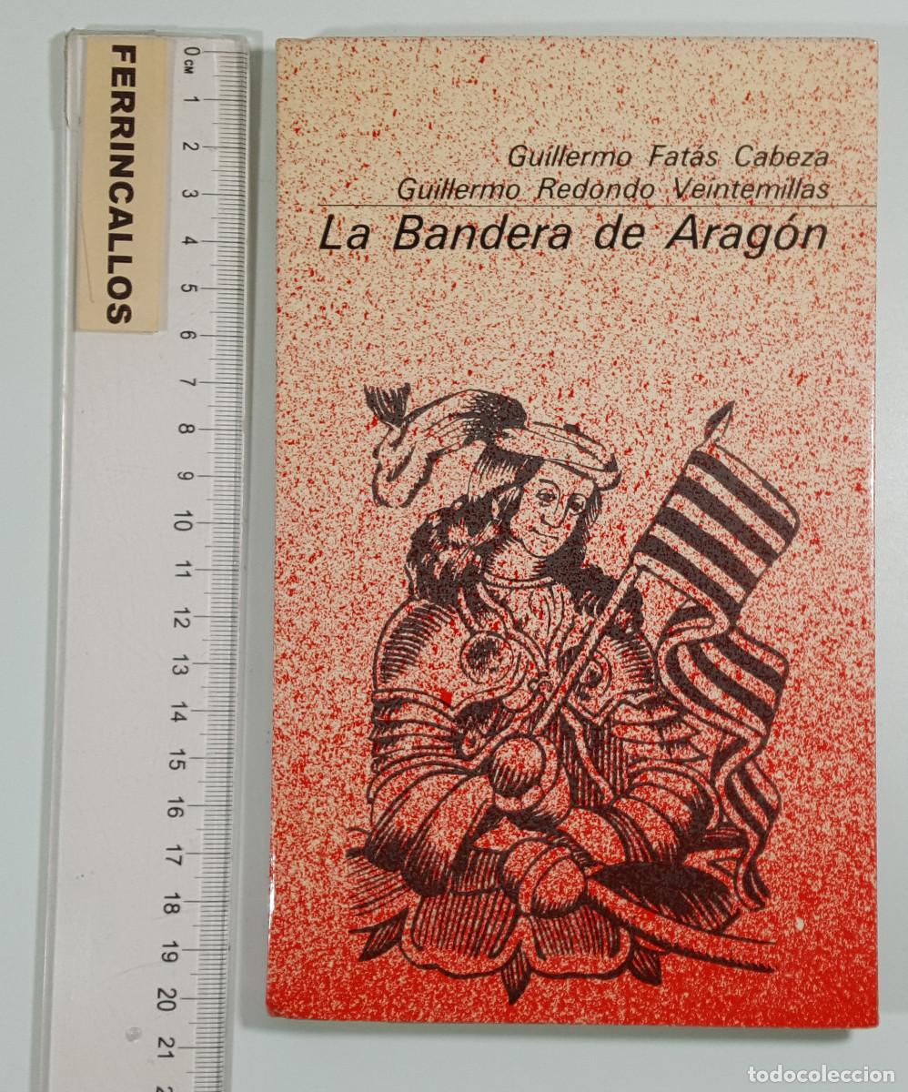 Libros de segunda mano: LA BANDERA DE ARAG&Oacute;N, GUILLERMO FAT&Aacute;S CABEZA Y GUILLERMO REDONDO VEINTEMILLAS, GUARA EDITORIAL 1978