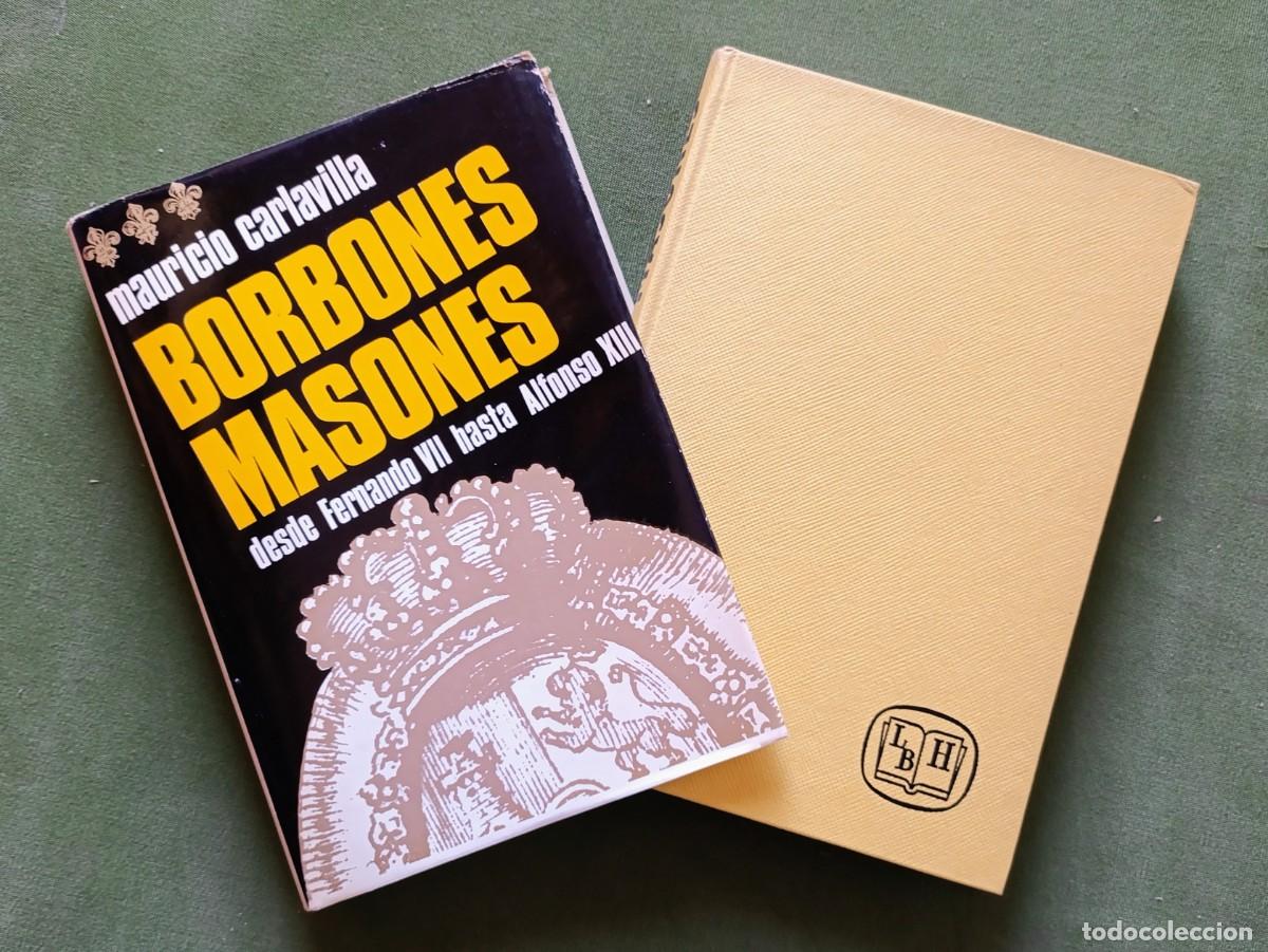 Libros de segunda mano: BORBONES MASONES. DESDE FERNANDO VII HASTA ALFONSO XIII - MAURICIO CARLAVILLA - ACERVO - 1967.