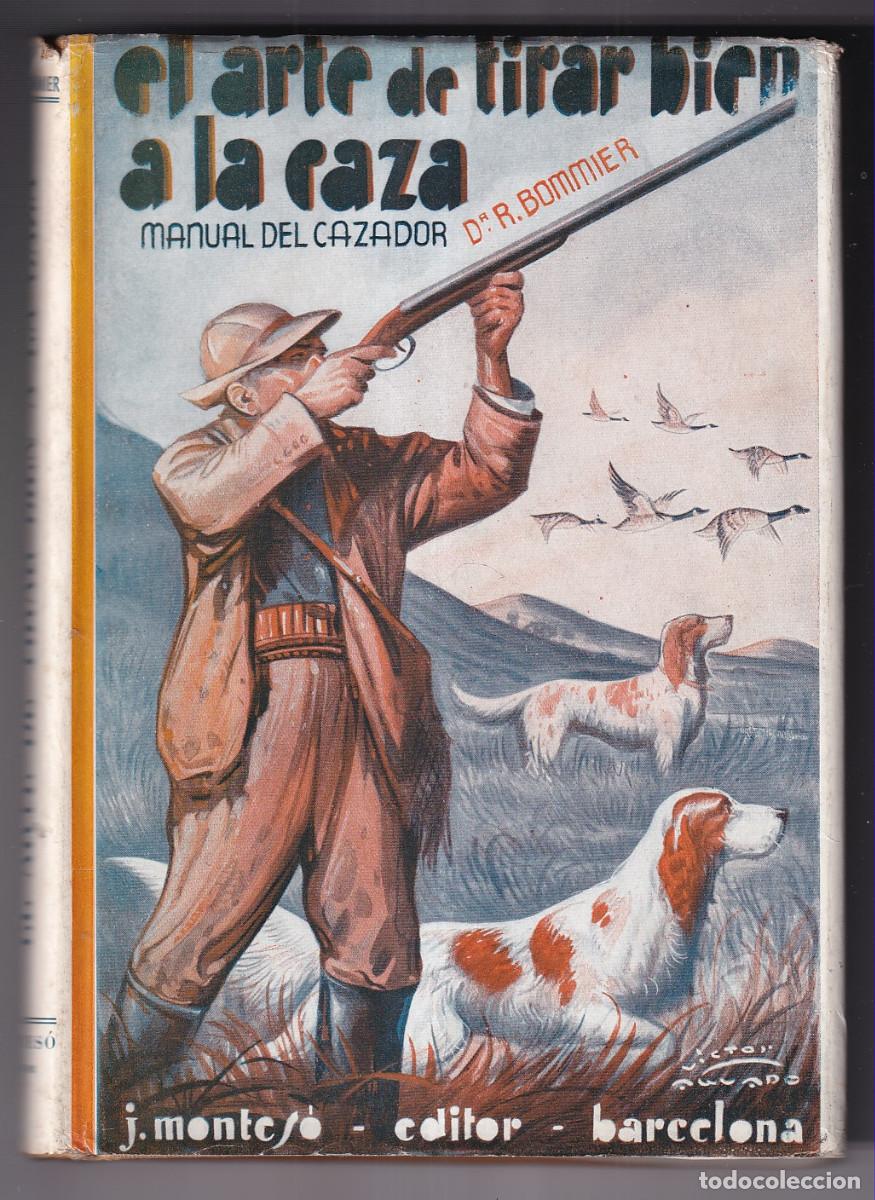 Libros de segunda mano: DR. R. BOMMIER: EL ARTE DE TIRAR BIEN A LA CAZA. MANUAL DEL CAZADOR. 1953