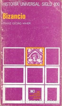 Libros de segunda mano: BIZANCIO - HISTORIA UNIVERSAL SIGLO XXI N&ordm; 13 - MAIER, FRANZ GEORG - A-HUSIGLOXXI-0101