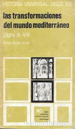 Libros de segunda mano: TRANSFORMACIONES DEL MUNDO MEDITERRANEO HISTORIA UNIVERSAL SIGLOS III-VIII N&ordm; 9- A-HUSIGLOXXI-0102