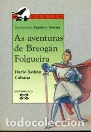 Libros de segunda mano: As aventuras de Breog&aacute;n Folgueira - Dario Xohan Cabana - Edici&oacute;ns Xerais de Galicia - Merl&iacute;n