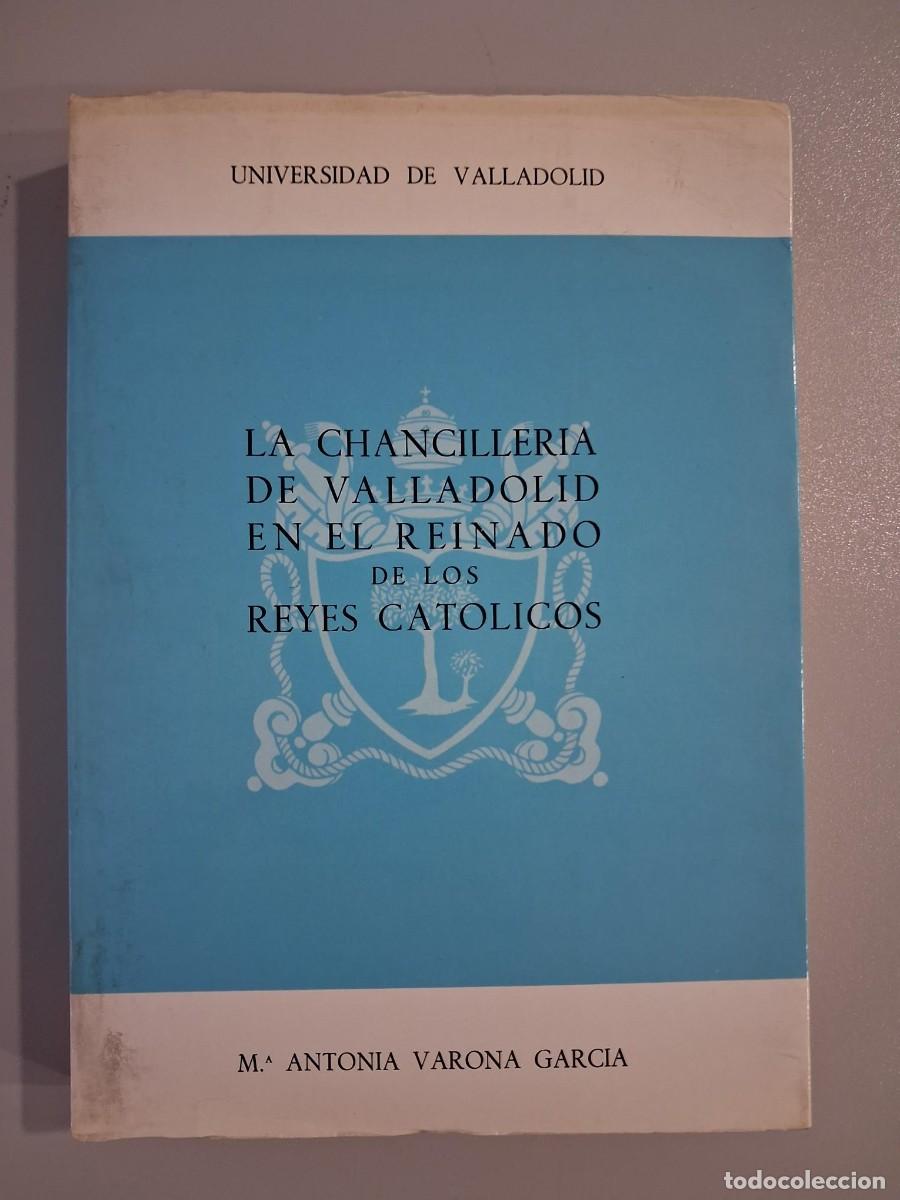 Libros de segunda mano: LA CHANCILLERIA DE VALLADOLID EN EL REINADO DE LOS REYES CATOLICOS MARIA ANTONIA VARONA GARCIA