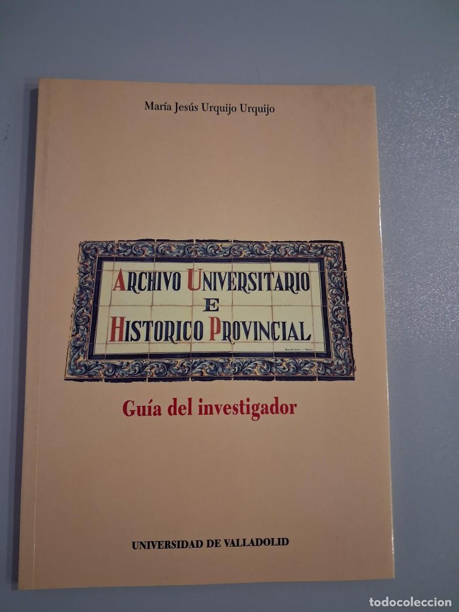 Libros de segunda mano: ARCHIVO UNIVERSITARIO E HISTORICO PROVINCIAL VALLADOLID MARIA JESUS URQUIJO URQUIJO