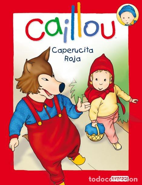 Libros de segunda mano: Caillou. Caperucita Roja - Chouette Publishing - Editorial Everest - Cuentos de Hadas