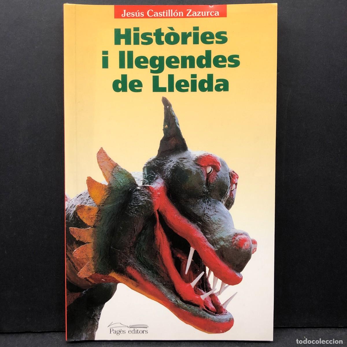 Libros de segunda mano: JES&Uacute;S CASTILL&Oacute;N ZAZURCA - HIST&Ograve;RIES I LLEGENDES DE LLEIDA - PAG&Egrave;S EDITORS / 1038