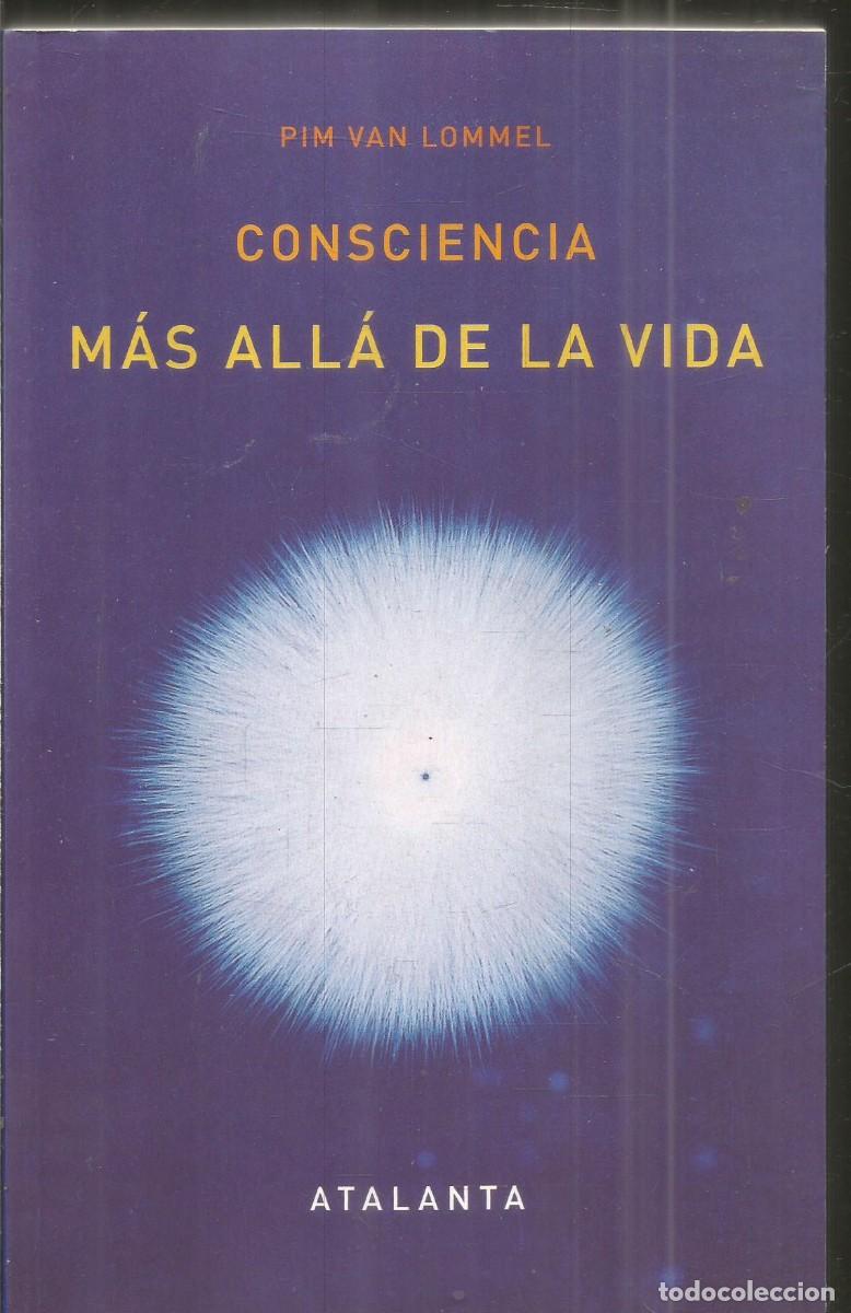 Libros de segunda mano: PIM VAN LOMMEL. CONSCIENCIA MAS ALLA DE LA VIDA. ATALANTA.