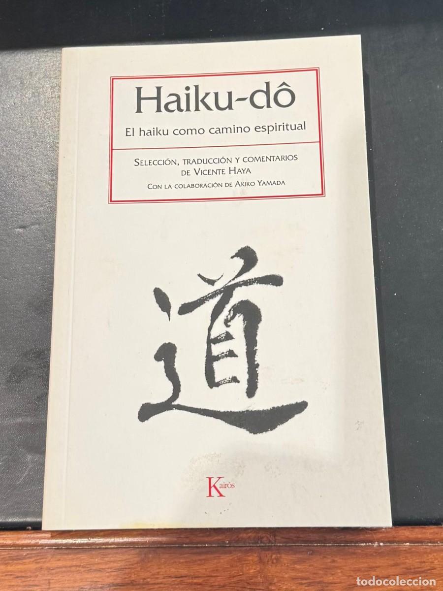 Libros de segunda mano: Haiku-d&ocirc;. El haiku como camino espiritual. Vicente Haya, con Akiko Yamada. Editorial Kair&oacute;s.