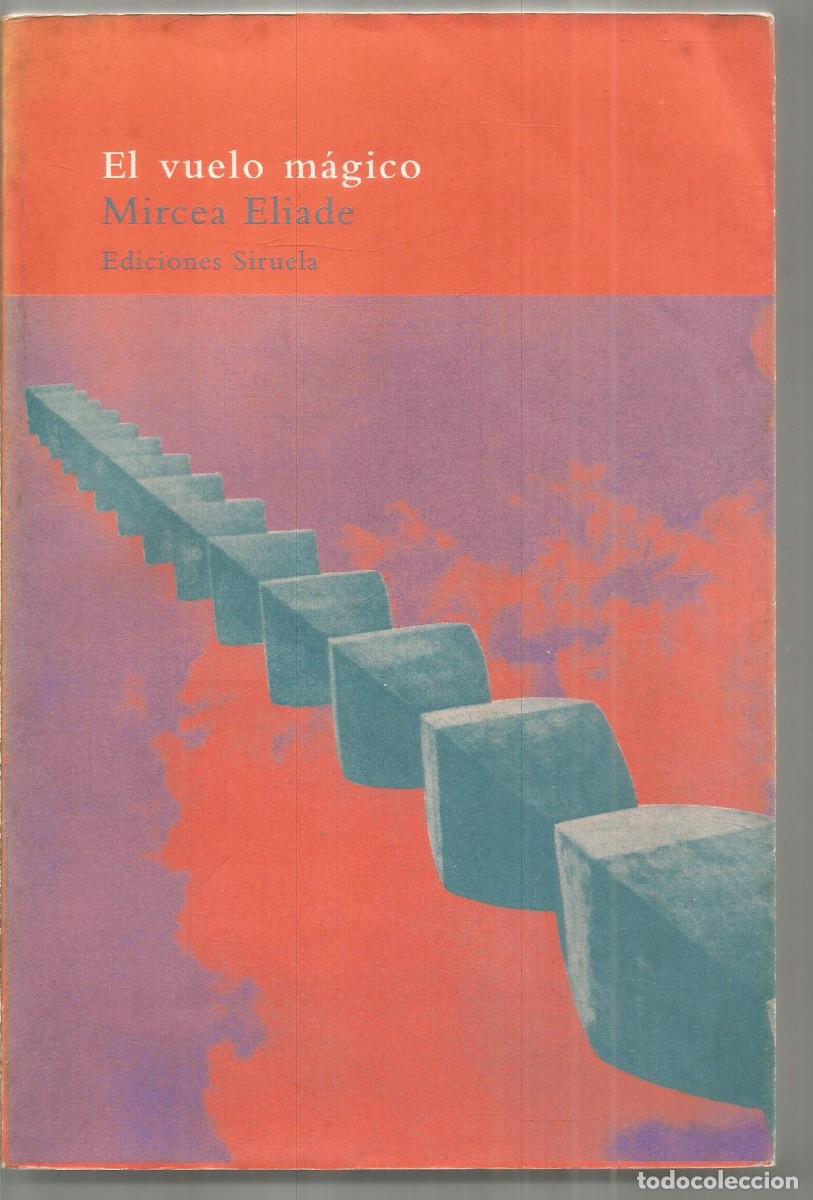 Libros de segunda mano: MIRCEA ELIADE. EL VUELO MAGICO. SIRUELA. - Foto 1