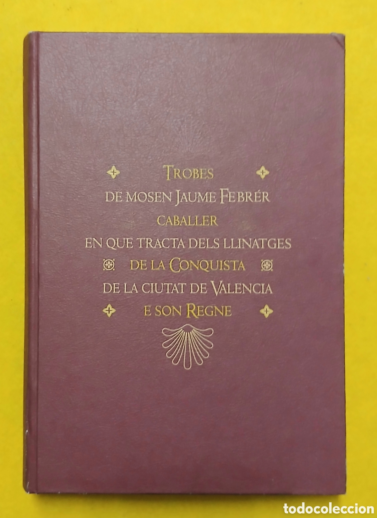 Libros de segunda mano: TROBES DE MOSEN JAUME FEBRER CABALLER EN QUE TRACTA DELS LLINATGES DE LA CONQUISTA DE LA CIUTAT