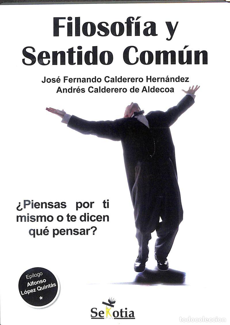 Libros de segunda mano: Filosofia Y Sentido Com&uacute;n - Jos&eacute; Fernando Calderero Hern&aacute;ndez / Andr&eacute;s Calderero De Aldecoa .