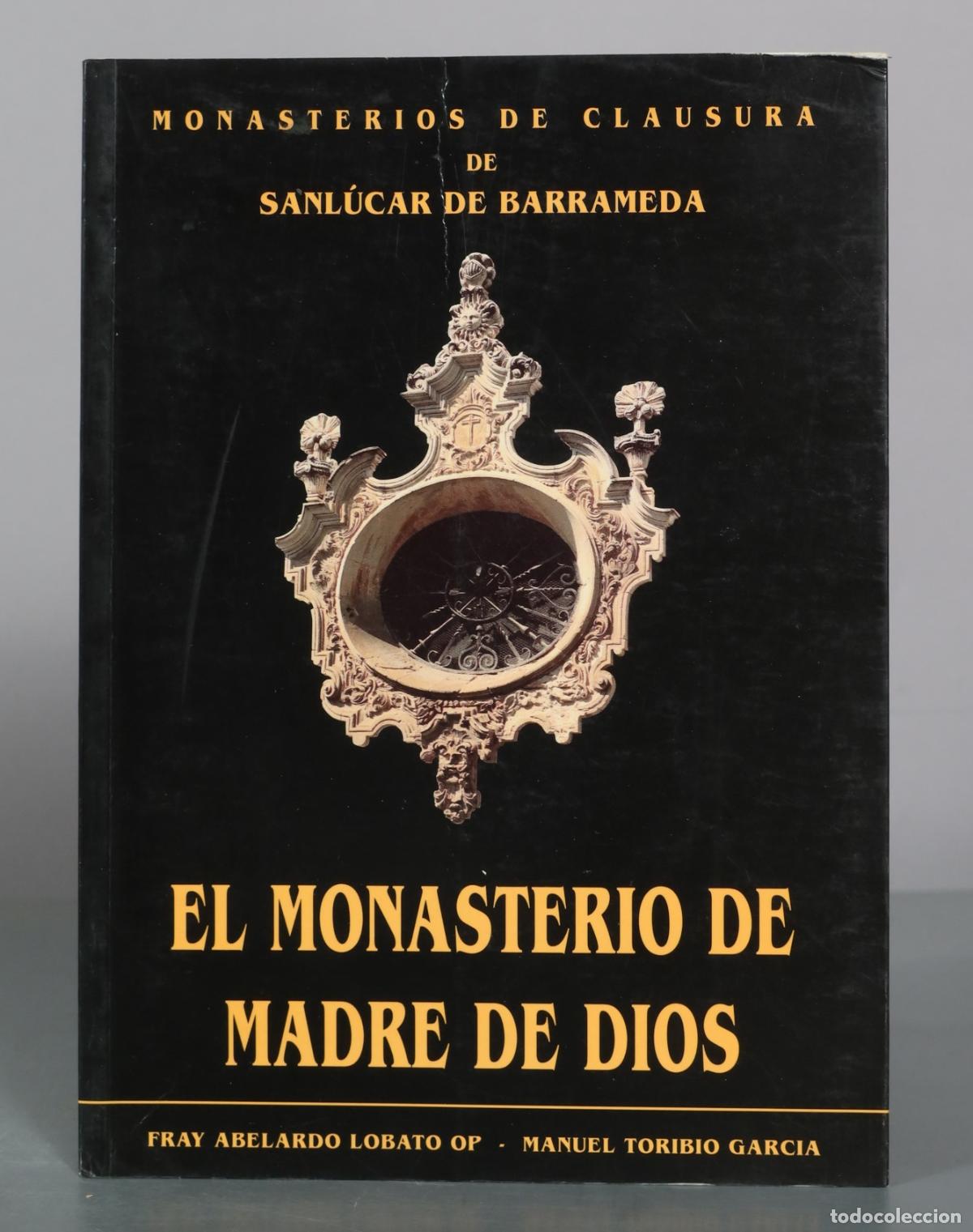 Libros de segunda mano: Monasterios de Clausura de Sanl&uacute;car de Barrameda - El Monasterio de Madre de Dios - Fray Abelardo