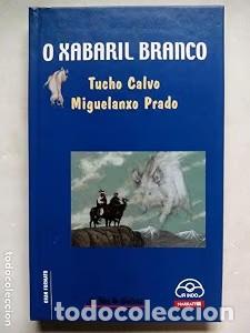 Libros de segunda mano: O Xabaril Branco - Miguel Anxo Prado - Ir Indo Edici&oacute;ns - Narrativa Gran Formato