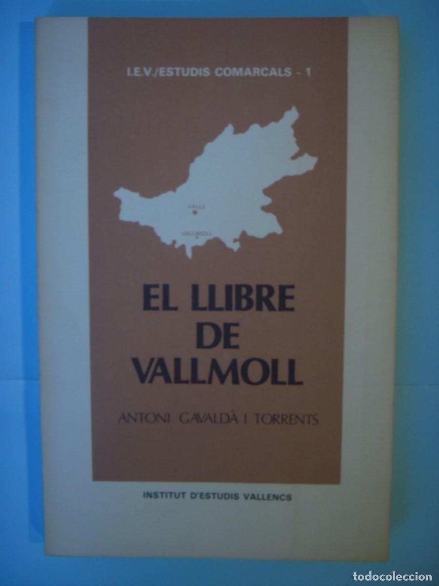 Libros de segunda mano: EL LLIBRE DE VALLMOLL - ANTONI GAVALDA I TORRENTS - INST. ESTUDIS VALLENCS, 1982 (BON ESTAT)