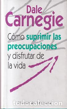 Libros de segunda mano: C&oacute;mo suprimir las preocupaciones y disfrutar de la vida - Dale Carnegie