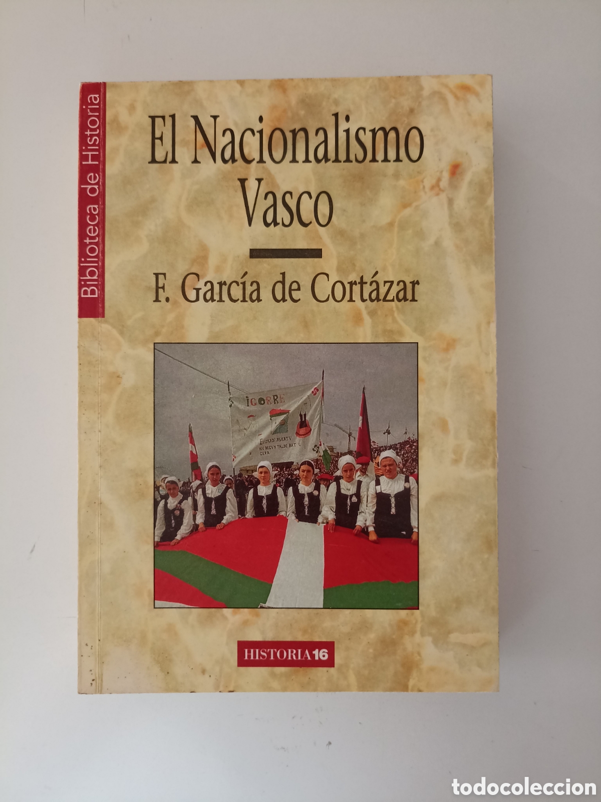 Libros de segunda mano: Fetnando Garc&iacute;a de Cort&aacute;zar / Jos&eacute; Manuel Azcona - El nacionalismo vasco (Historia 16, 1999)