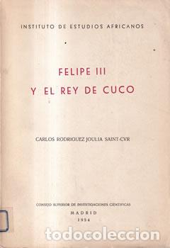 Libros de segunda mano: Felipe II y el Rey de Cuco - Carlos Rodr&iacute;guez Joulia Saint-Cyr