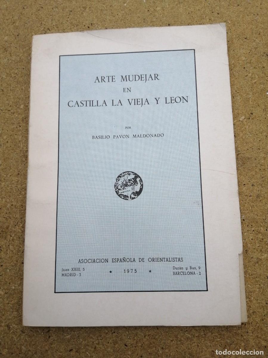 Libros de segunda mano: ARTE MUDEJAR EN CASTILLA LA VIEJA Y LEON (BASILIO PAVON MALDONADO)