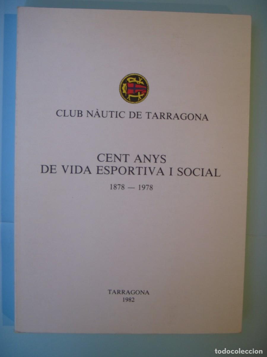 Livres d'occasion: CLUB NAUTIC DE TARRAGONA (CENT ANYS 1878-1978) - AJUNTAMENT DE TARRAGONA, 1982 (BON ESTAT)