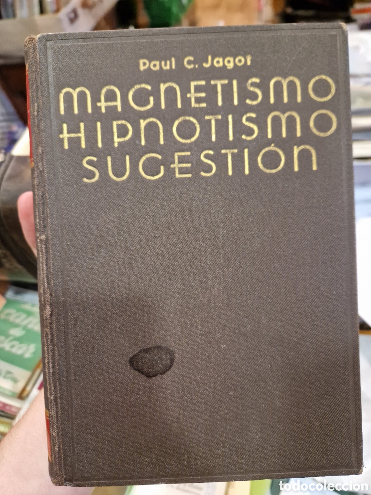 Gebrauchte B&uuml;cher: JAGOT, Paul C. M&eacute;todo cient&iacute;fico moderno de magnetismo, hipnotismo, sugesti&oacute;n