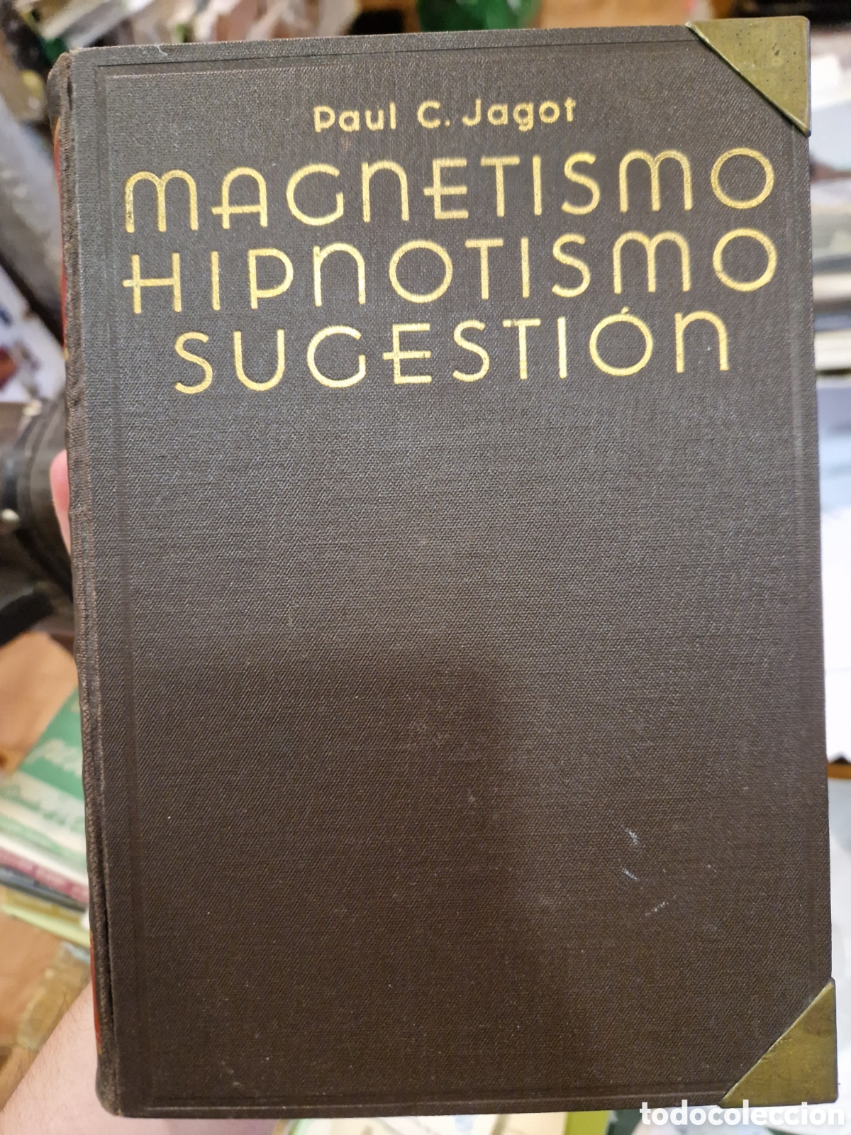 Second hand books: JAGOT, Paul C. M&eacute;todo cient&iacute;fico moderno de magnetismo, hipnotismo, sugesti&oacute;n