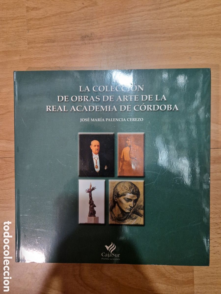 Libri di seconda mano: PALENCIA CEREZO, Jos&eacute; Mar&iacute;a La colecci&oacute;n de obras de arte de la Real Academia de C&oacute;rdoba
