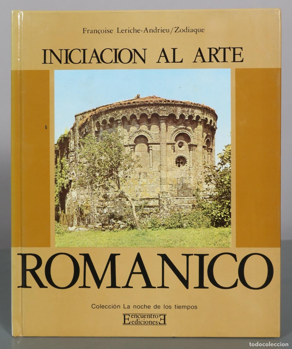 Libros de segunda mano: Iniciacion al Arte - Romanico - Fran&ccedil;oise Leriche-Andrieu, Zodiaque - Ediciones Encuentro