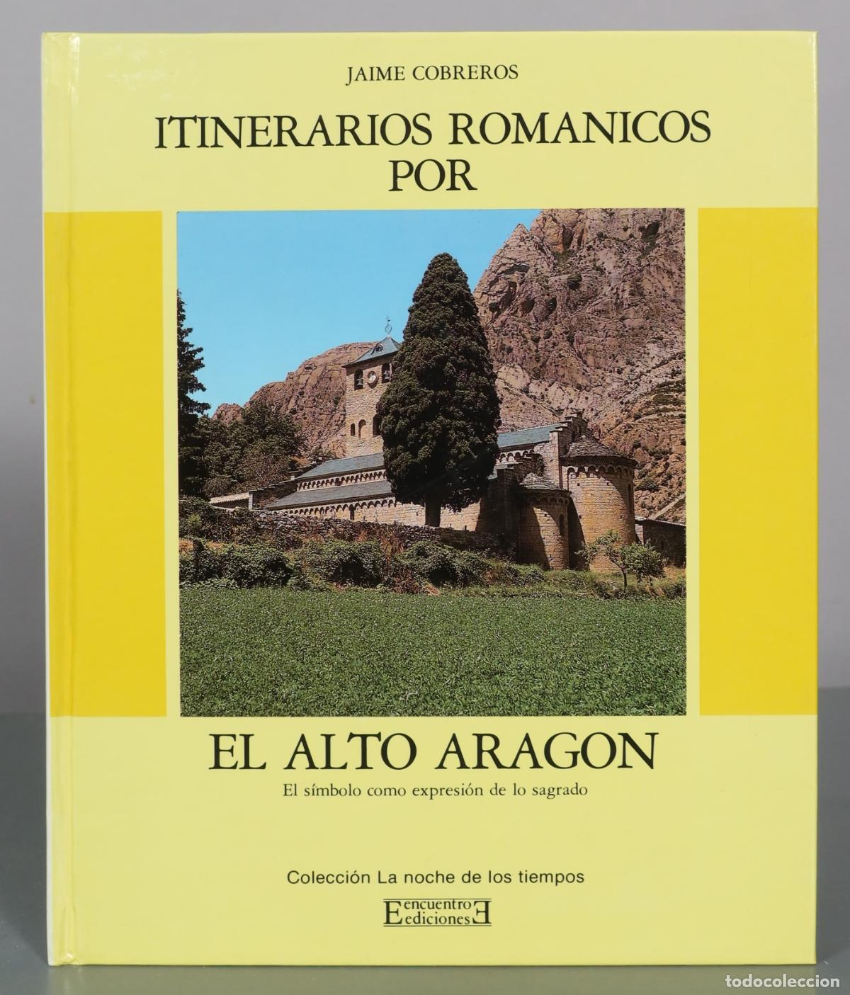 Libros de segunda mano: Itinerarios Romanicos por El Alto Aragon - Jaime Cobreros - Ediciones Encuentro