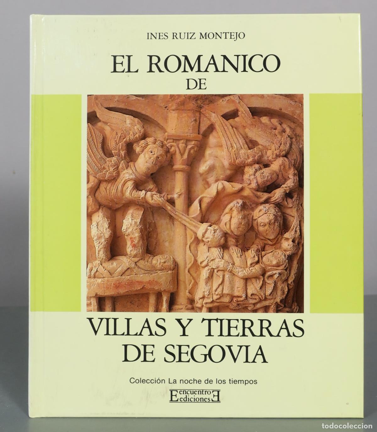 Libros de segunda mano: El Romanico de Villas y Tierras de Segovia - Ines Ruiz Montejo - Ediciones Encuentro