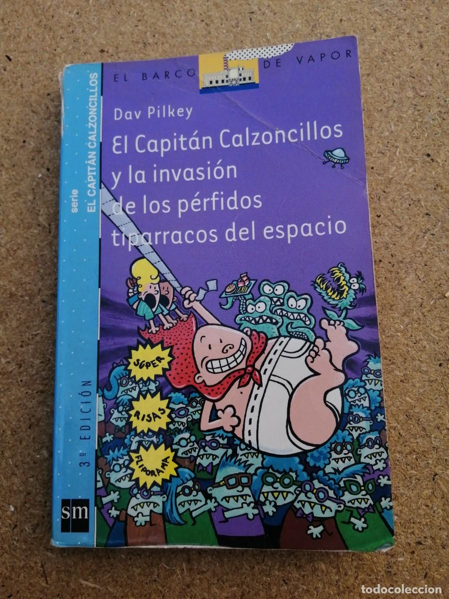 Libros de segunda mano: EL CAPITAN CALZONCILLOS Y LA INVASION DE LOS PERFIDOS TIPARRACOS DEL ESPACIO (DAV PILKEY)